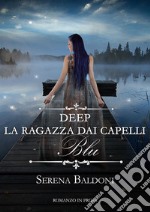 Deep 'La ragazza dai capelli Blu'. E-book. Formato EPUB ebook