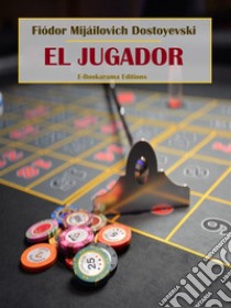 El jugador. E-book. Formato EPUB ebook di Fiódor Mijáilovich Dostoyevski