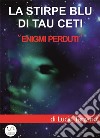 La Stirpe blu di Tau Ceti. E-book. Formato EPUB ebook