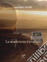 La strada verso il tramonto. E-book. Formato EPUB ebook