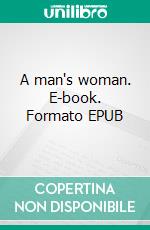 A man's woman. E-book. Formato EPUB ebook