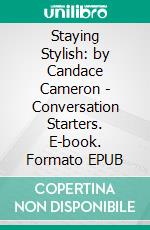 Staying Stylish: by Candace Cameron | Conversation Starters. E-book. Formato EPUB ebook di Daily Books