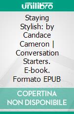 Staying Stylish: by Candace Cameron - Conversation Starters. E-book. Formato EPUB ebook