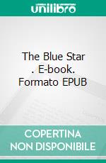 The Blue Star . E-book. Formato EPUB ebook