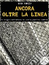 Ancora oltre la linea - il viaggio nell&apos;inferno del calcio giovanile continua. E-book. Formato EPUB ebook