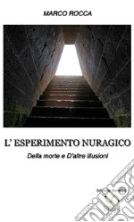 L'ESPERIMENTO NURAGICO_Della morte e d'altre illusioni: DELLA MORTE E D'ALTRE ILLUSIONI. E-book. Formato EPUB ebook