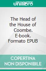 The Head of the House of Coombe. E-book. Formato Mobipocket ebook