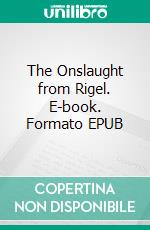 The Onslaught from Rigel. E-book. Formato EPUB ebook