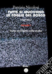 Tutte si muovono le foglie del bosco. 1964-2017.  Volume I: Come architetta nello studio. E-book. Formato Mobipocket ebook di Patrizia Nicolosi