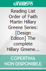 Reading List Order of Faith Martin Hillary Greene Series: [Design Edition] The complete Hillary Greene Reading Order and details of all 17 books (updated 2018). E-book. Formato EPUB ebook