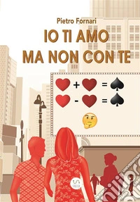Io ti amo ma non con te. E-book. Formato PDF ebook