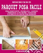 Parquet posa facilePosa flottante - incollata  • listoni  • prefiniti a incastro  • finiture pavimenti in legno per esterno. E-book. Formato EPUB