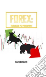 Forex: Vademecum per principianti. E-book. Formato EPUB ebook