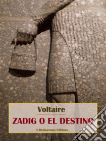 Zadig o el destino. E-book. Formato EPUB ebook di Voltaire