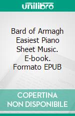 Bard of Armagh Easiest Piano Sheet Music. E-book. Formato EPUB ebook di SilverTonalities