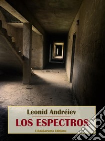 Los espectros. E-book. Formato EPUB ebook di Leonid Andréiev