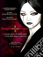 Sangue e AmoreI racconti gotici che hanno creato il mito della vampira seduttrice. E-book. Formato EPUB ebook