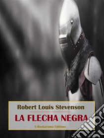 La flecha negra. E-book. Formato EPUB ebook di Robert Louis Stevenson