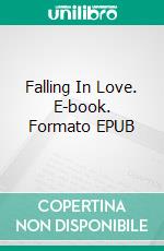 Falling In Love. E-book. Formato EPUB ebook