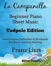 La Campanella Beginner Piano Sheet Music Tadpole Edition. E-book. Formato EPUB ebook di SilverTonalities