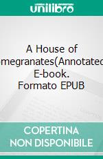 A House of Pomegranates(Annotated). E-book. Formato Mobipocket