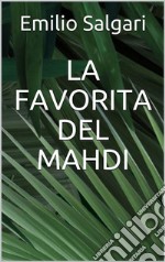 La favorita del Mahdi. E-book. Formato EPUB ebook