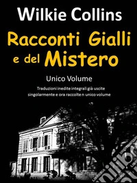 Racconti Gialli e del Mistero: Wilkie Collins. E-book. Formato EPUB ebook