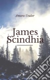 James Scindhia. E-book. Formato EPUB ebook di Amara Usulor