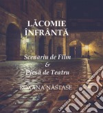 Lacomie ÎnfrântaPiesa de teatru &amp; Scenariu de film. E-book. Formato Mobipocket ebook