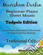 Muirsheen Durkin Beginner Piano Sheet Music Tadpole Edition. E-book. Formato EPUB ebook