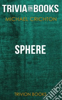 Sphere by Michael Crichton (Trivia-On-Books). E-book. Formato EPUB ebook di Trivion Books