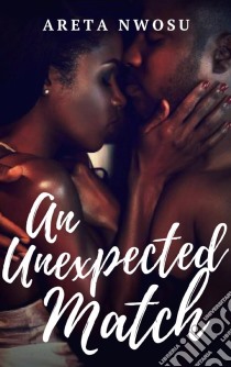 An Unexpected Match. E-book. Formato EPUB ebook di Areta Nwosu