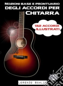 Nozioni base e prontuario degli accordi per Chitarra. E-book. Formato EPUB ebook di Lorenzo Sumlin