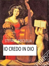 Io Credo in Dio: Spartito per: Organo e Voce. E-book. Formato Mobipocket ebook di Stefano Bisceglia