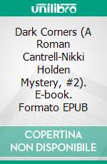 Dark Corners (A Roman Cantrell-Nikki Holden Mystery, #2). E-book. Formato EPUB ebook