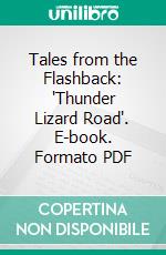 Tales from the Flashback: 'Thunder Lizard Road'. E-book. Formato PDF ebook