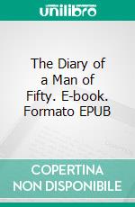 The Diary of a Man of Fifty. E-book. Formato EPUB ebook