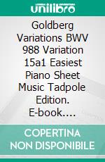 Goldberg Variations BWV 988 Variation 15a1 Easiest Piano Sheet Music Tadpole Edition. E-book. Formato EPUB ebook di SilverTonalities