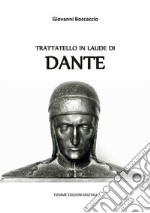 Trattatello in laude di Dante. E-book. Formato Mobipocket ebook