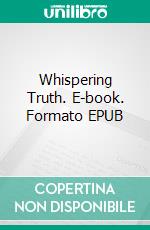 Whispering Truth. E-book. Formato EPUB ebook di Veronique Bertier