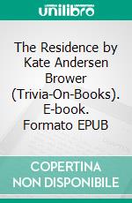 The Residence by Kate Andersen Brower (Trivia-On-Books). E-book. Formato EPUB ebook di Trivion Books