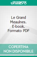 Le Grand Meaulnes. E-book. Formato PDF ebook