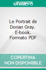 Le Portrait de Dorian Gray. E-book. Formato PDF ebook di Wilde