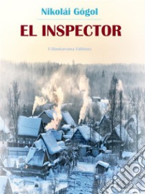 El inspector. E-book. Formato EPUB ebook di Nikolai Gogol