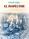 El inspector. E-book. Formato EPUB ebook di Nikolai Gogol