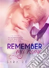 Remember my name. E-book. Formato Mobipocket ebook di Sara De Rosa