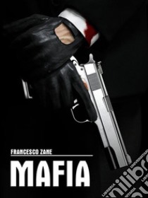 MAFIA. E-book. Formato Mobipocket ebook di Francesco Zane