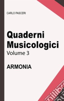 Quaderni Musicologici - Armonia. E-book. Formato EPUB ebook di Carlo Pasceri