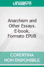 Anarchism and Other Essays. E-book. Formato EPUB ebook