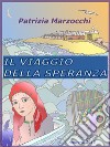 Il viaggio della speranza. E-book. Formato EPUB ebook di Patrizia Marzocchi